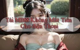 tải mb88 không mất tiền cho điện thoại