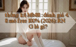 thống kê Mb88 đánh giá 4.8 sao free 100% (2026) RNG là gì
