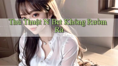 thủ thuật n bet không rườm rà