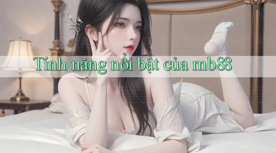 Tính năng nổi bật của mb88
