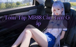 toàn tập mb88 cần tiền gấp
