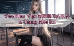 vào khu vực mb88 tại Kiên Giang mới ra
