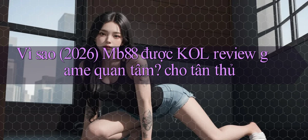 mb88   Phiên Bản Mới 2026   Cập Nhật Game