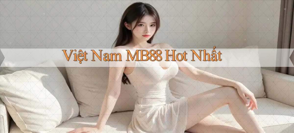việt nam mb88 hot nhất