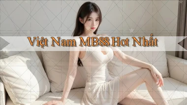 việt nam mb88 hot nhất